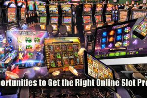 Opportunities to Get the Right Online Slot Profits