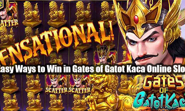 Easy Ways to Win in Gates of Gatot Kaca Online Slots