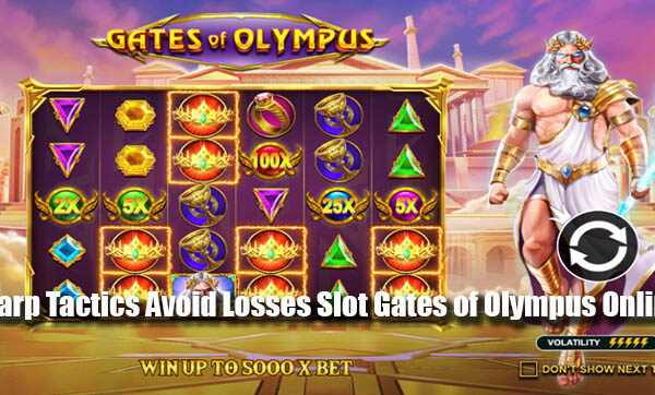 Sharp Tactics Avoid Losses Slot Gates of Olympus Online