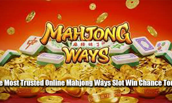 The Most Trusted Online Mahjong Ways Slot Win Chance Today