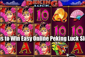 Tips to Win Easy Online Peking Luck Slots