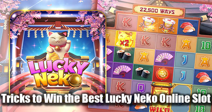 Tricks to Win the Best Lucky Neko Online Slot