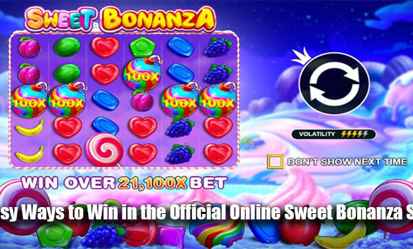 Easy Ways to Win in the Official Online Sweet Bonanza SlotEasy Ways to Win in the Official Online Sweet Bonanza Slot