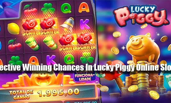 Effective Winning Chances In Lucky Piggy Online Slots