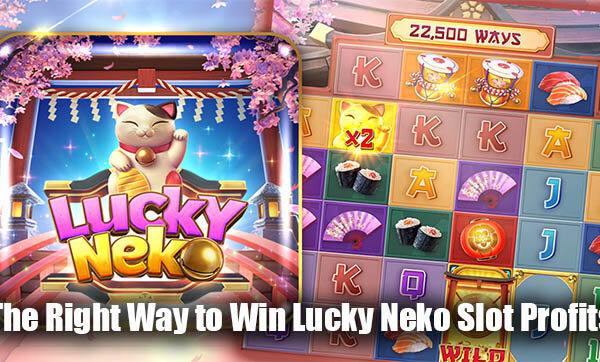 The Right Way to Win Lucky Neko Slot Profits