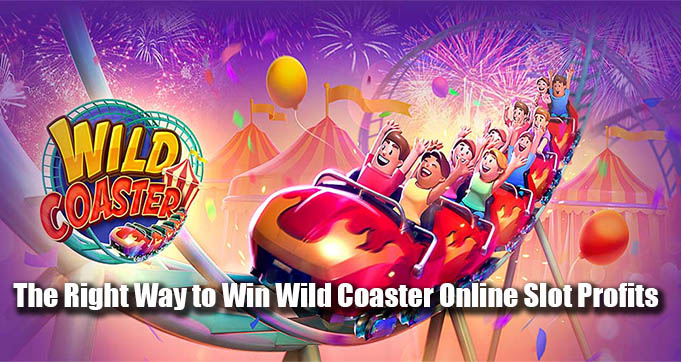 The Right Way to Win Wild Coaster Online Slot Profits
