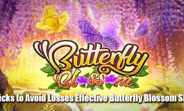 Tricks to Avoid Losses Effective Butterfly Blossom Slot