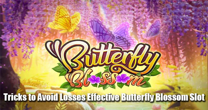 Tricks to Avoid Losses Effective Butterfly Blossom Slot