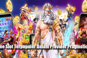 3 Game Slot Terpopuler Dalam Provider Pragmatic Play