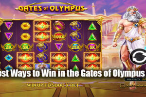 5 Best Ways to Win in the Gates of Olympus Slot