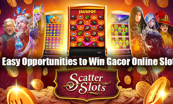 5 Easy Opportunities to Win Gacor Online Slots