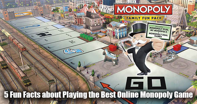 5 Fun Facts about Playing the Best Online Monopoly Game