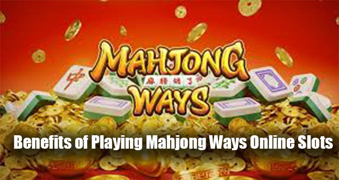 Benefits of Playing Mahjong Ways Online Slots