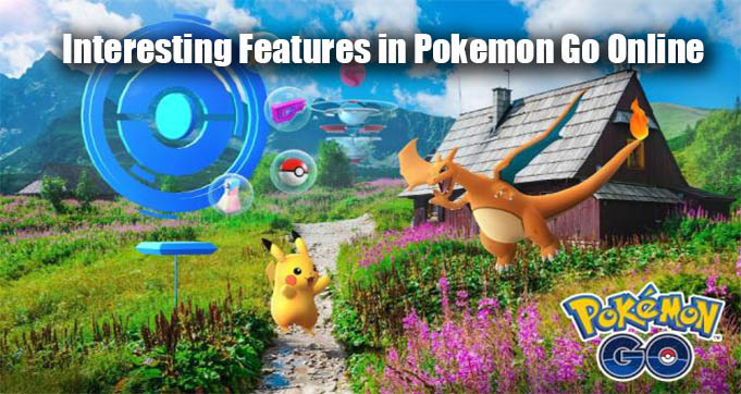 Interesting Features in Pokemon Go Online
