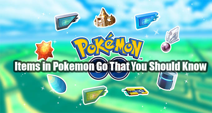 Items in Pokemon Go That You Should Know