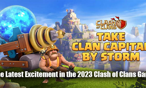 The Latest Excitement in the 2023 Clash of Clans Game