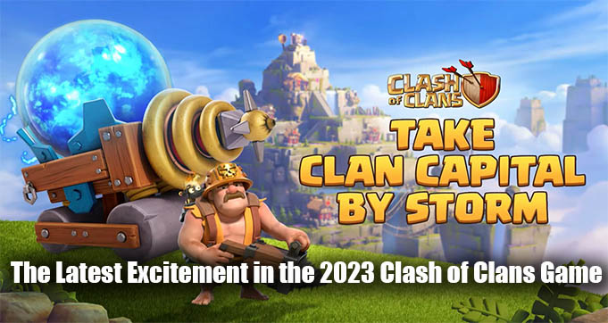 The Latest Excitement in the 2023 Clash of Clans Game