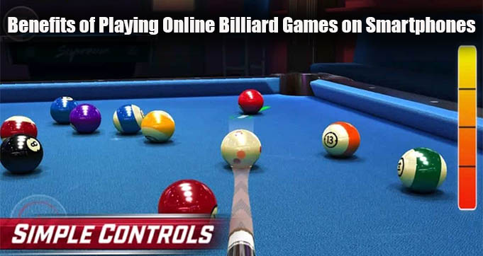 Benefits of Playing Online Billiard Games on Smartphones