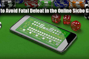 How to Avoid Fatal Defeat in the Online Sicbo Game