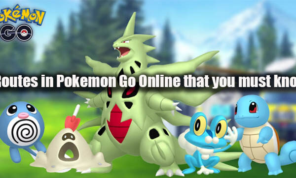 Routes in Pokemon Go Online that you must know