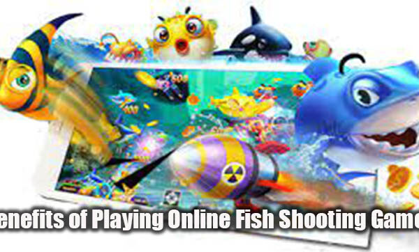 Benefits of Playing Online Fish Shooting Games